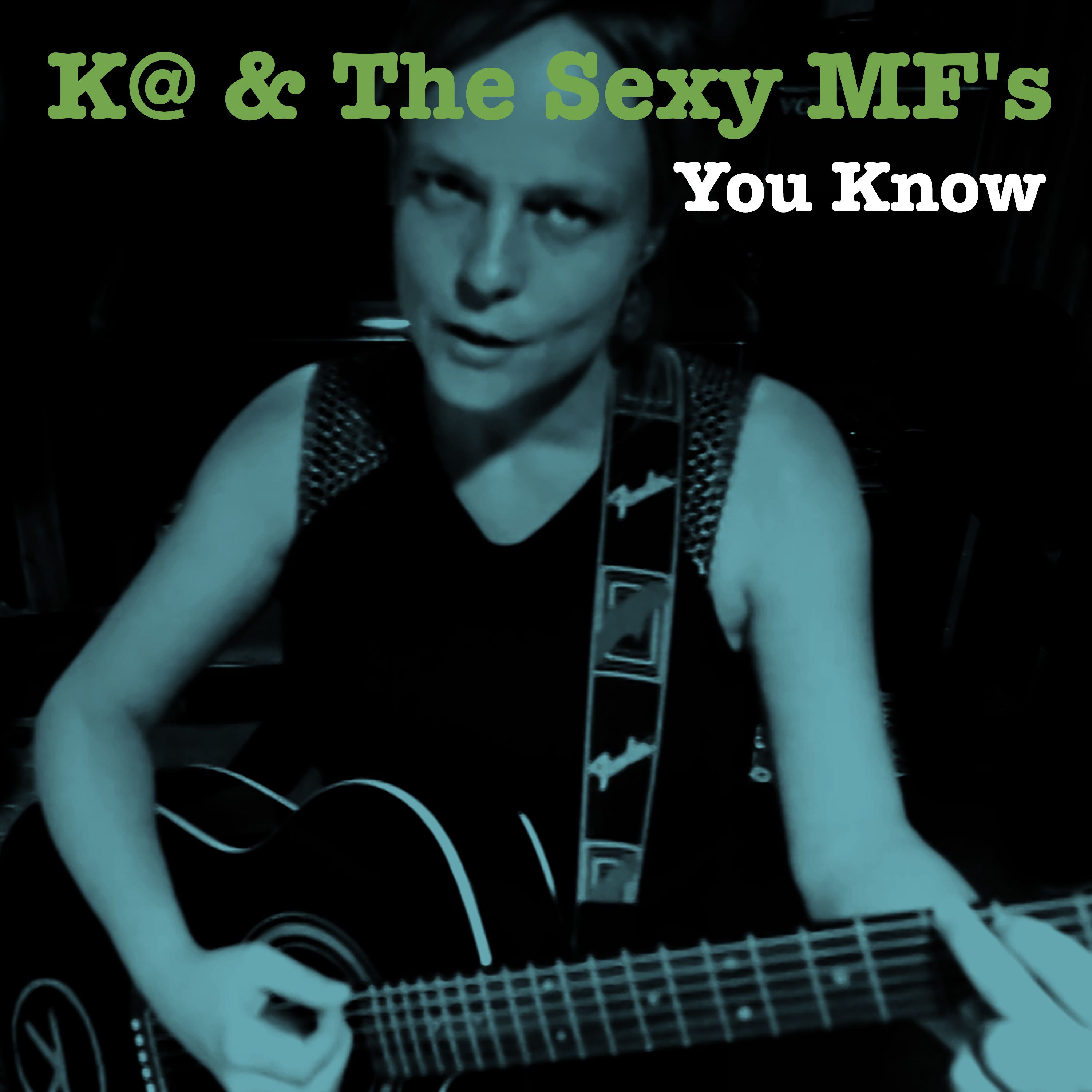 K@ & The Sexy MF's - You Know front cover