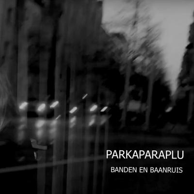 Parkaparaplu - Banden En Baanruis front cover