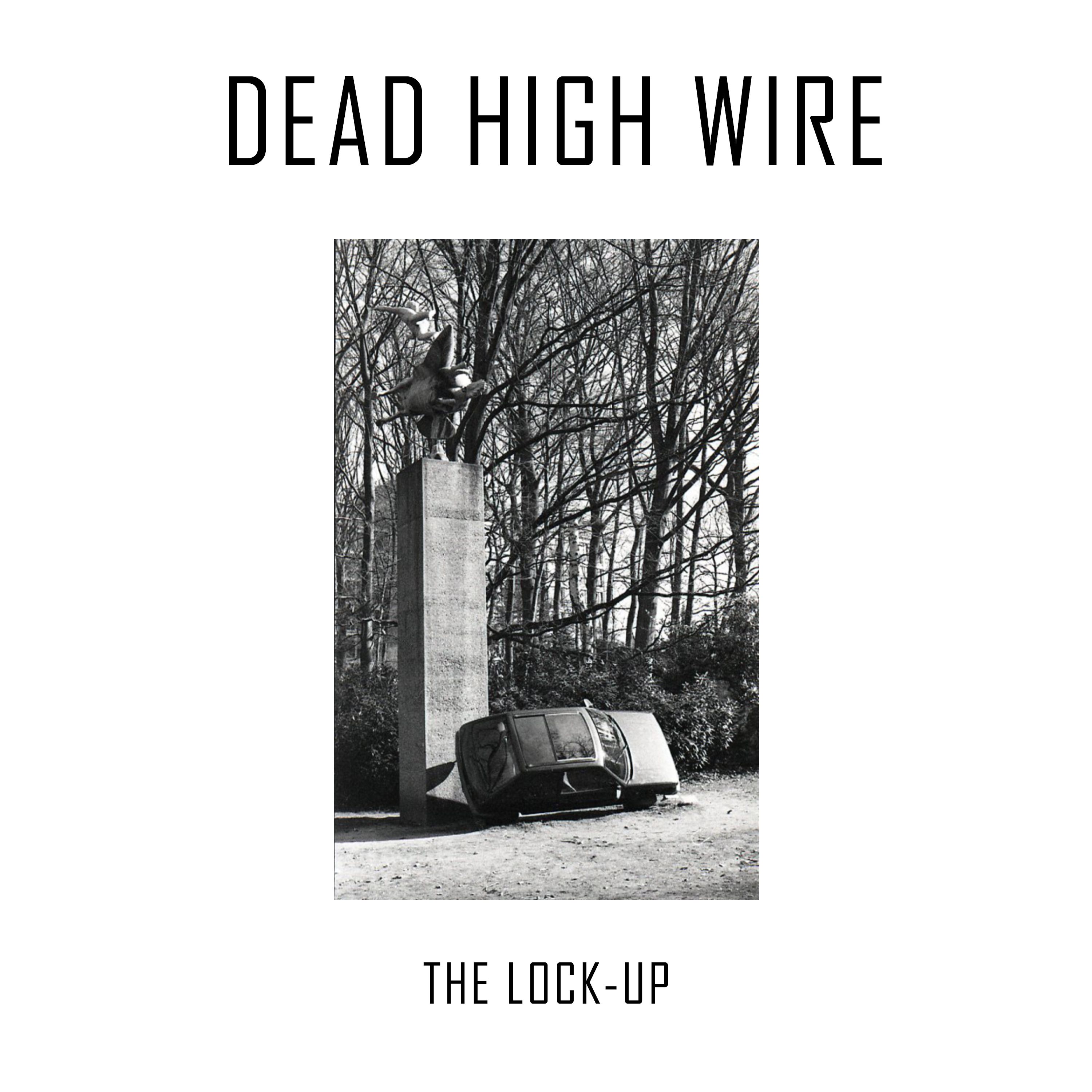 Dead High Wire - The Lock-Up front cover