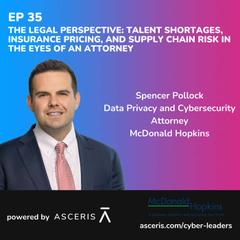 Ep. 35 - The Legal Perspective: Talent Shortages, Insurance Pricing, and Supply Chain Risk in the Eyes of an Attorney - with Spencer Pollock