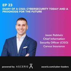 Ep. 23 - Diary of a CISO: Cybersecurity Today and a Prognosis for the Future - with Jason Rebholz