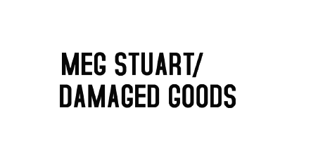Meg Stuart | Damaged Goods