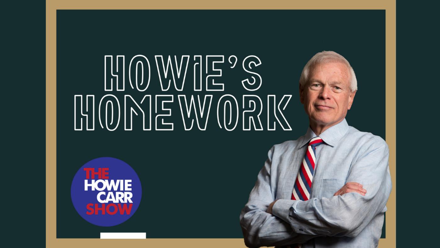 Howei Carro HOWIE’S HOMEWORK – Tues – Sept. 15, 2026 — Howie Carr Radio Network