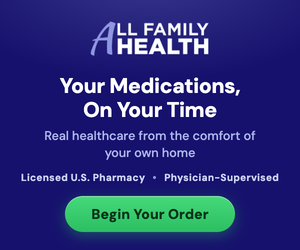 All Family Pharmacy — Your Medications, On Your Time. Licensed U.S. Pharmacy · Physician-Supervised