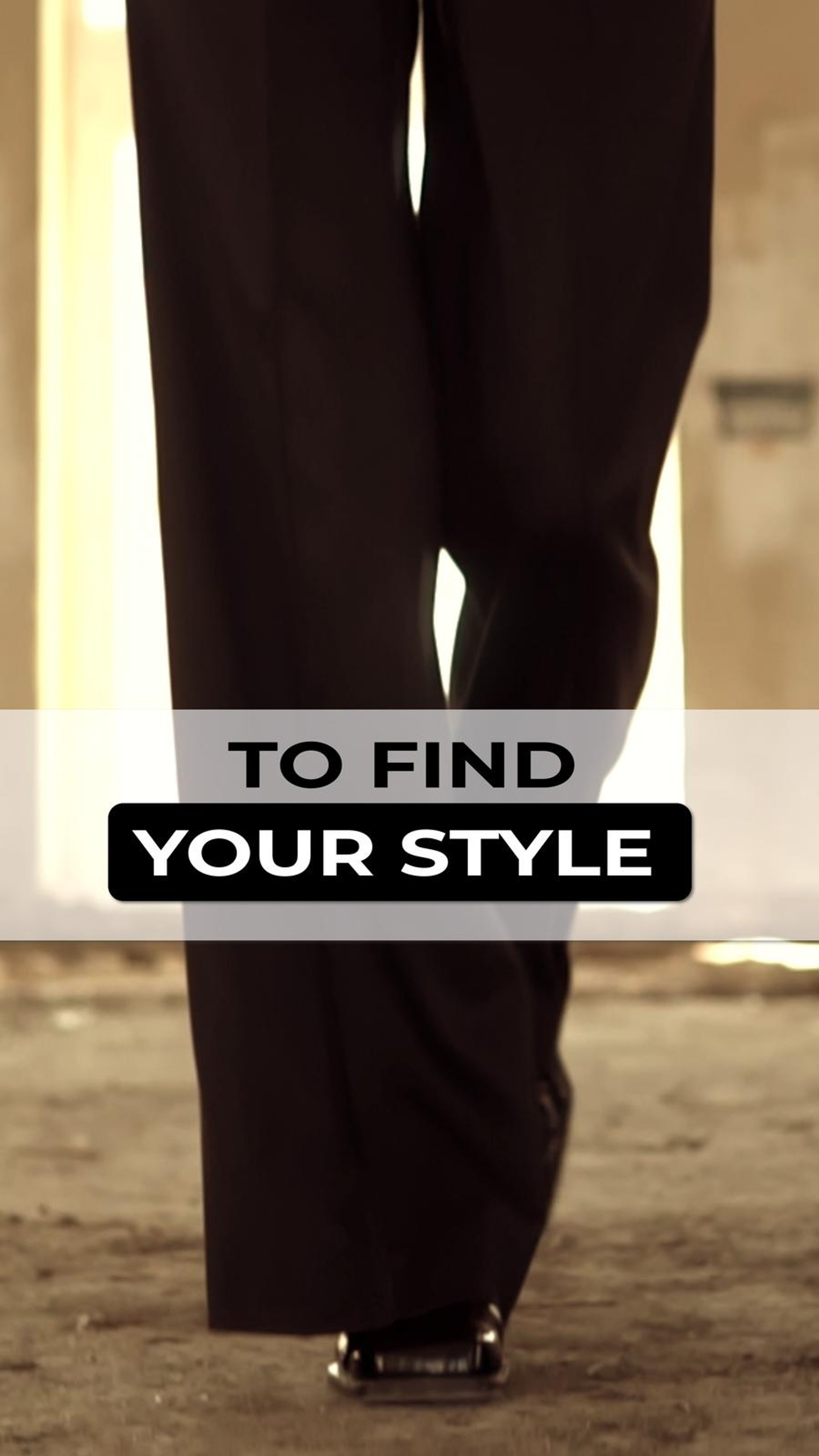 Vertical frame with the text To Find Your Style over a figure walking in wide trousers