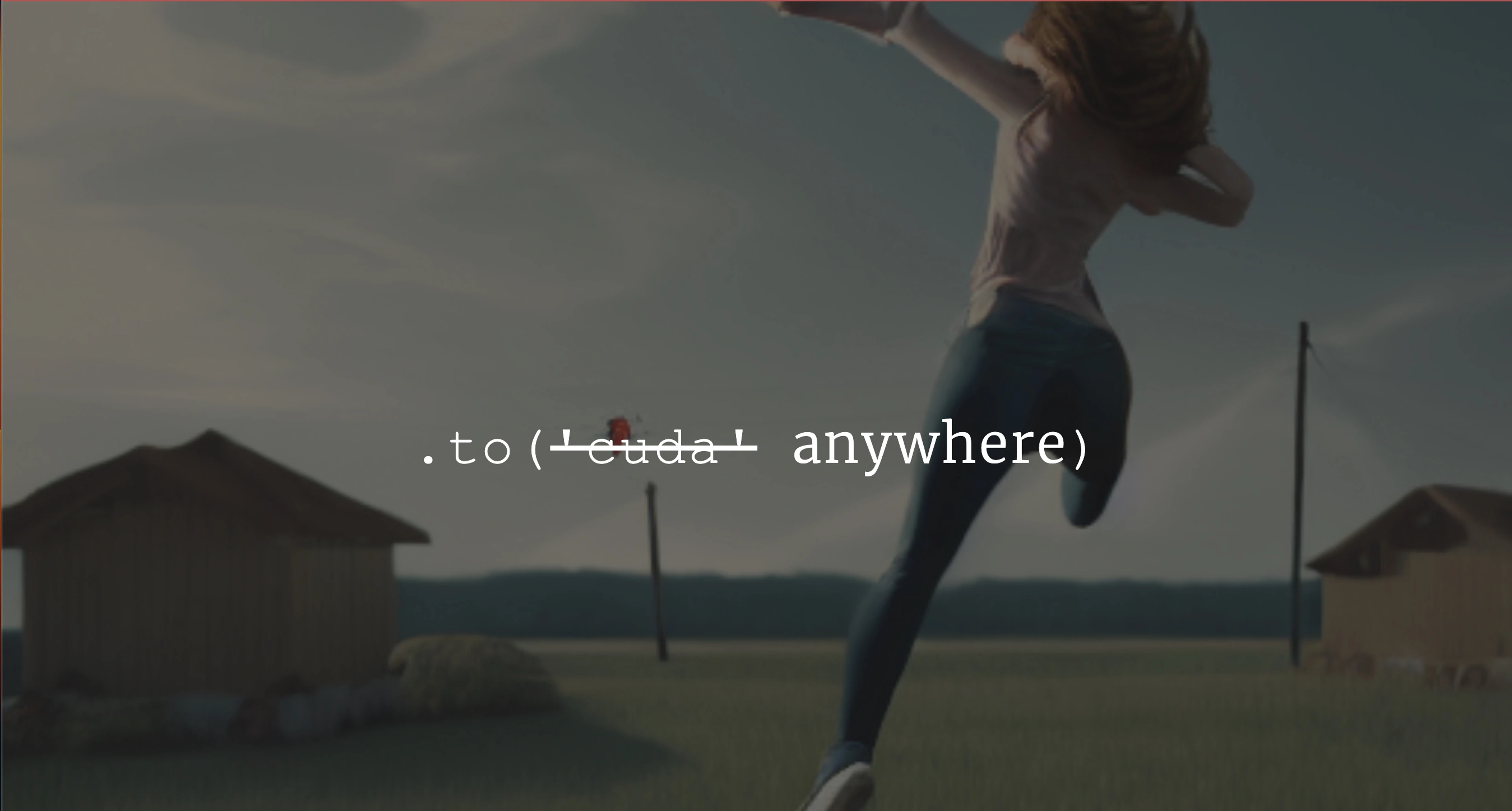 An image of a woman running in a field, overlayed by the text ".to('cuda')" with the word "cuda" crossed out and replaced with "anywhere"