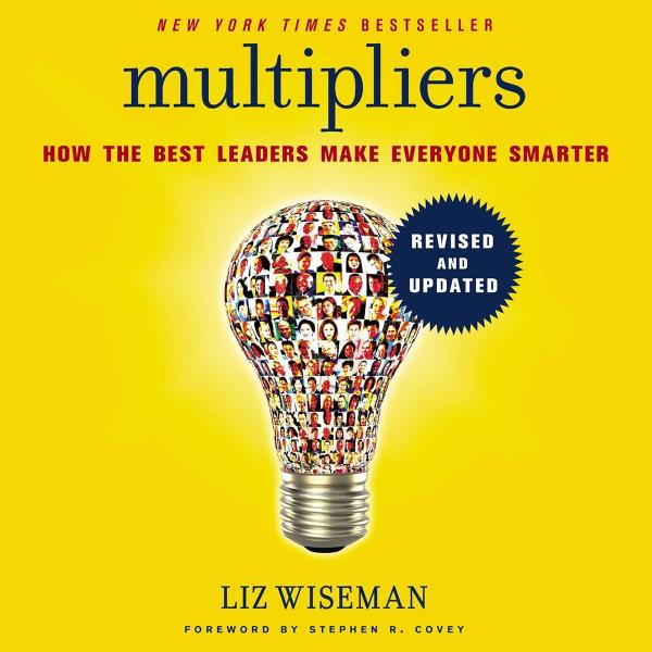 Multipliers: How the Best Leaders Make Everyone Smarter book cover