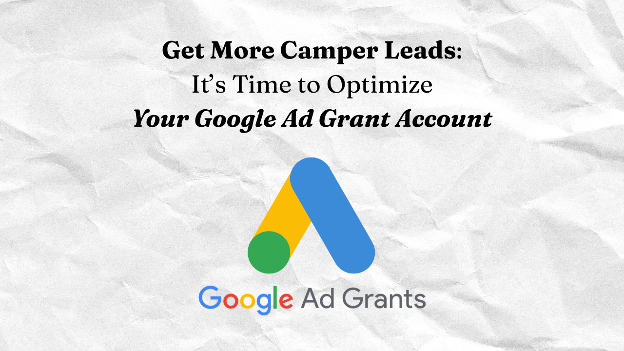 Get More Camper Leads: It's Time to Optimize Your Google Ad Grant Account
