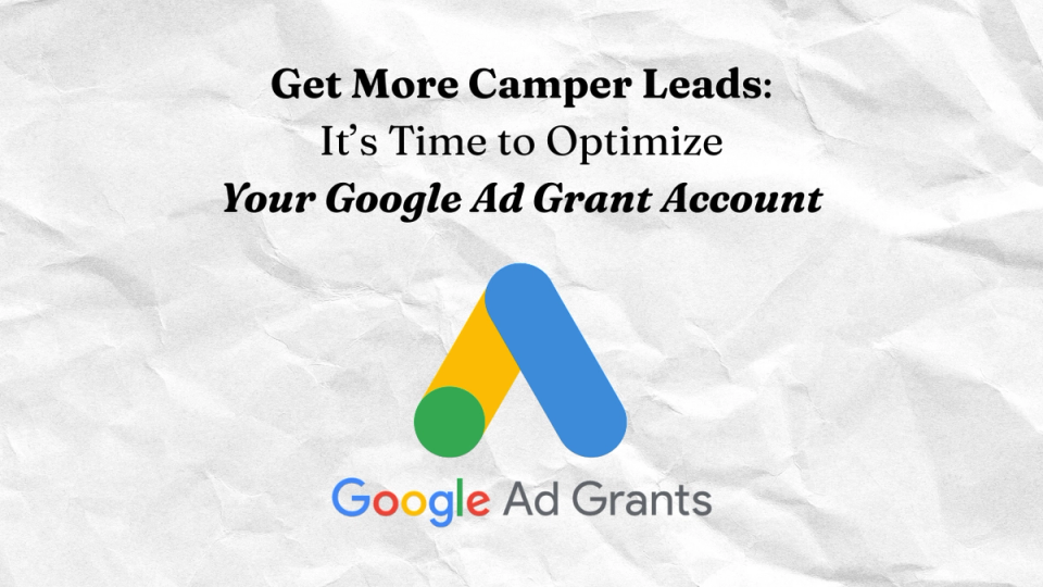 Get More Camper Leads: It's Time to Optimize Your Google Ad Grant Account