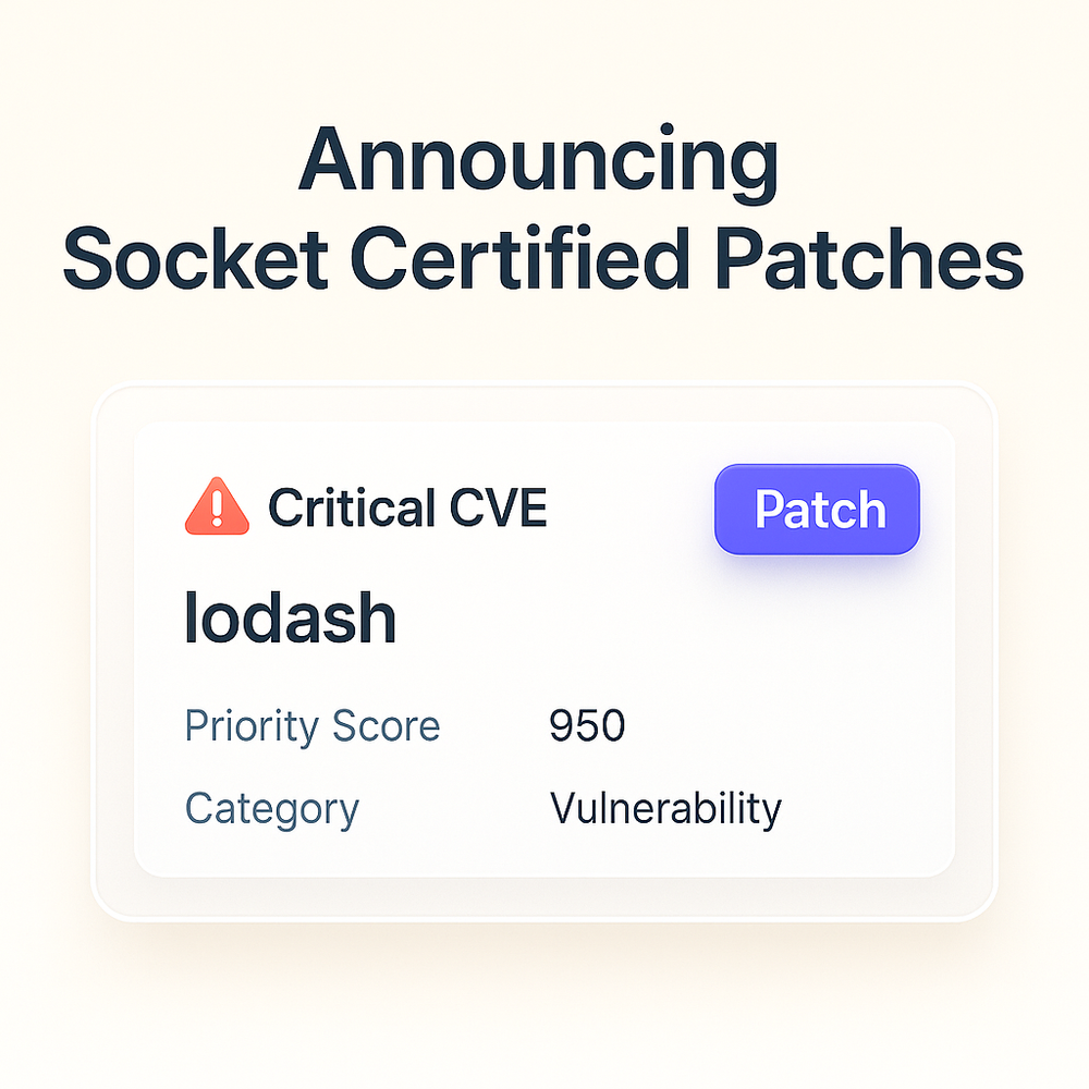 Announcing Socket Certified Patches: One-Click Fixes for Vulnerable Dependencies