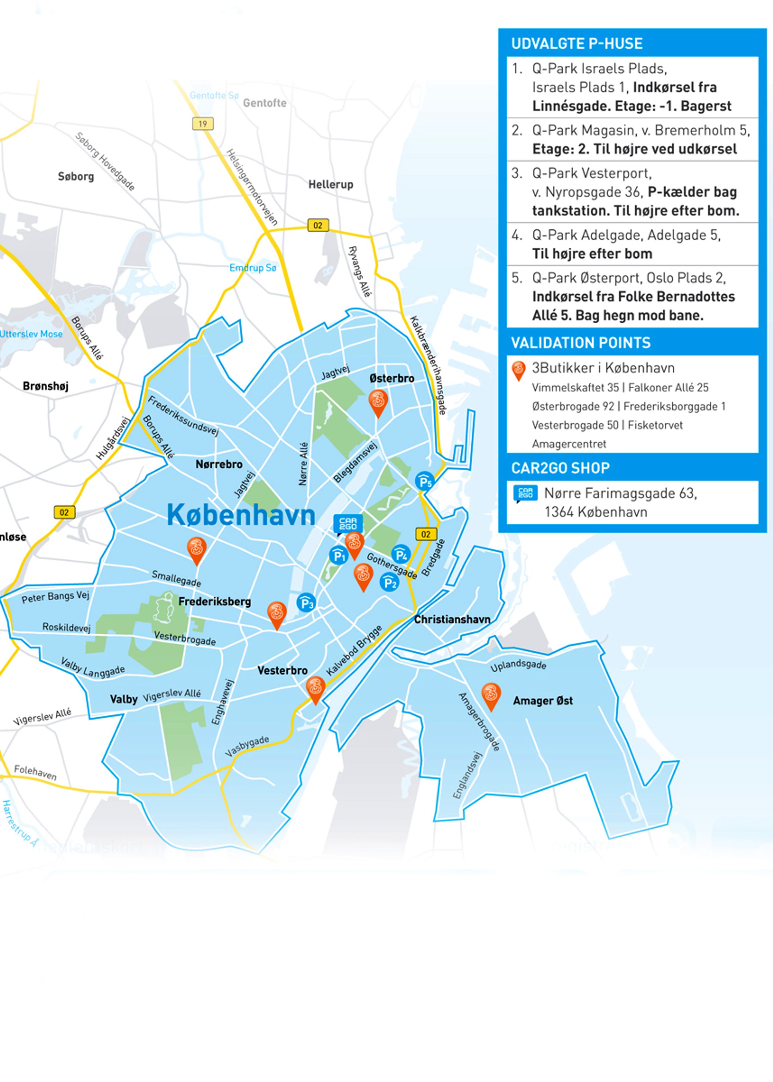 I den blå zone kan Car2go-bilerne samles op og efterlades. Bilerne må godt køre udenfor, men takseringen ophører først, når bilen er afleveret inden for zonen.