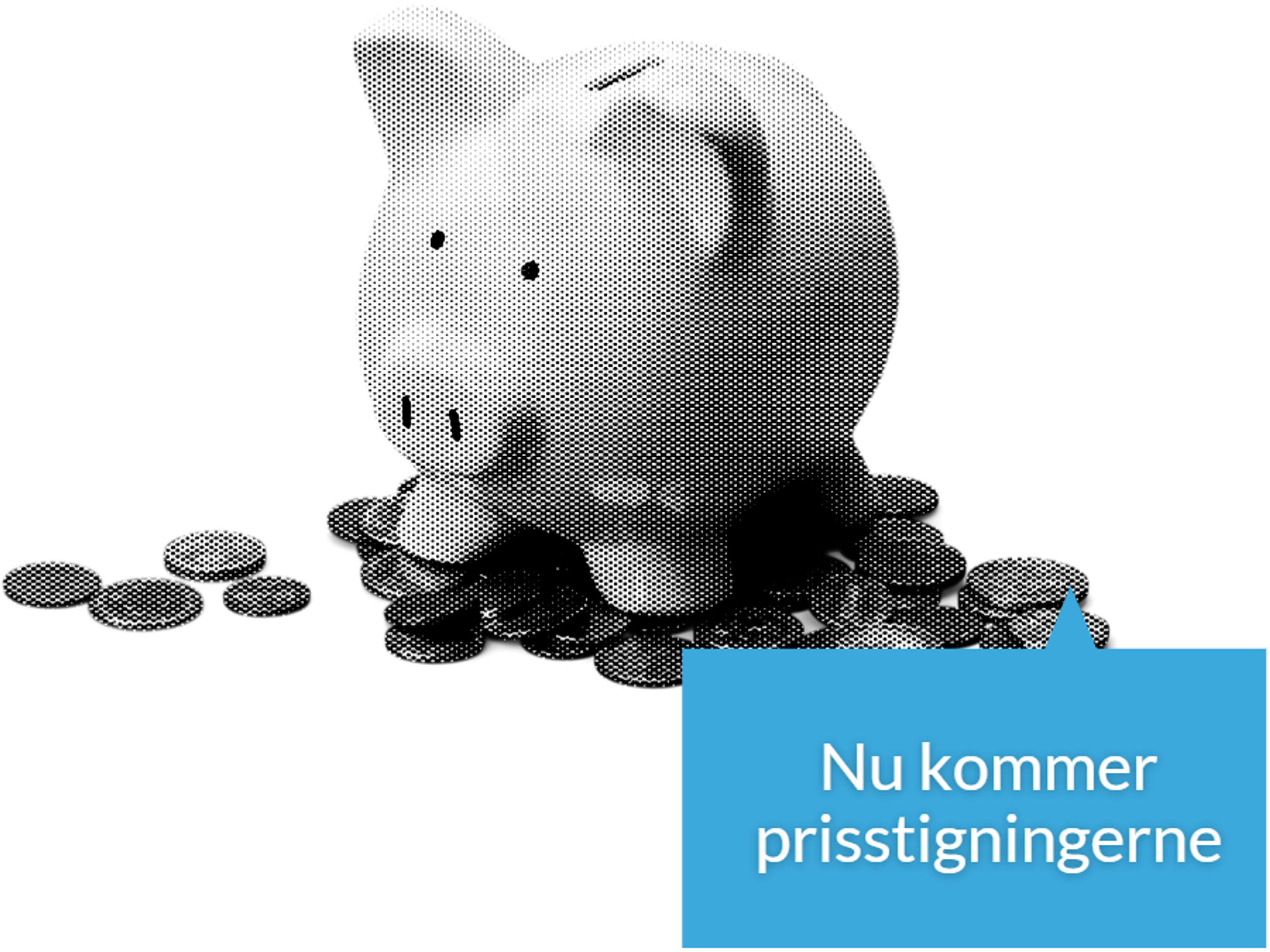 Illustration: Sparegris og teksten: 'Nu kommer prisstigningerne'