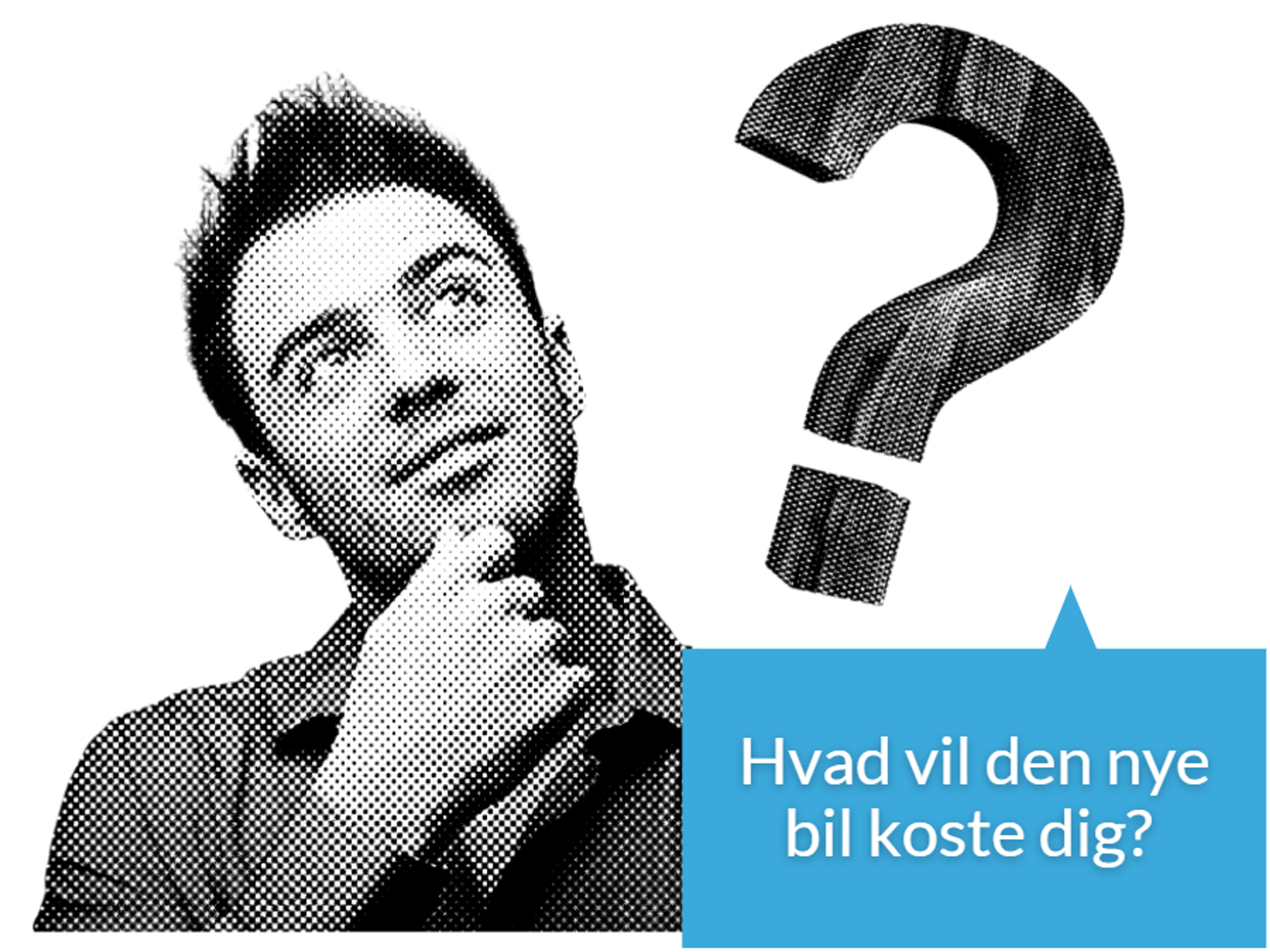 Illustration: Person spekulerer og teksten: "Hvad vil den nye bil koste dig"