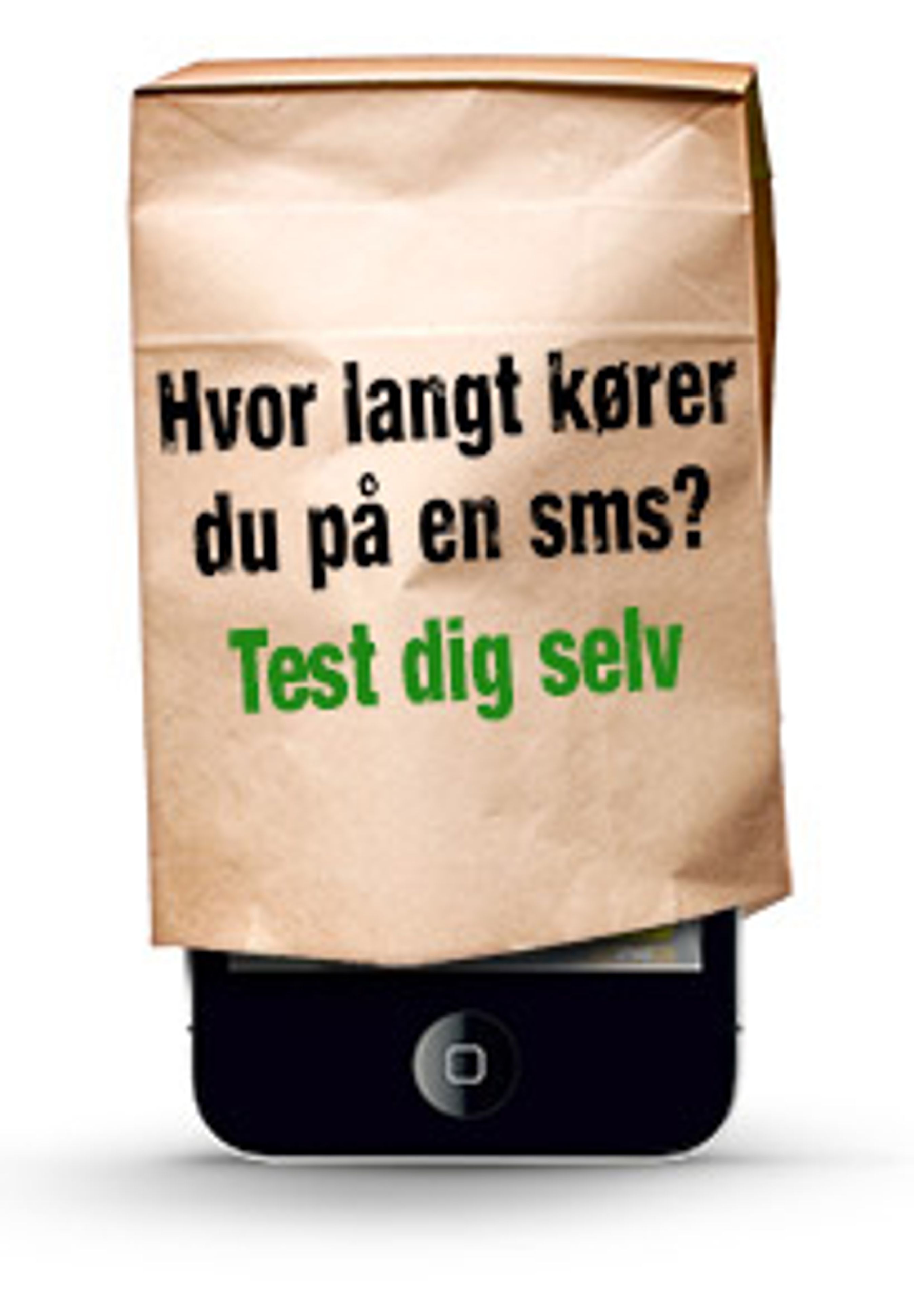 At sms'e under kørslen er nærmest som at køre med en pose over hovedet, vil kampagnen fortælle.