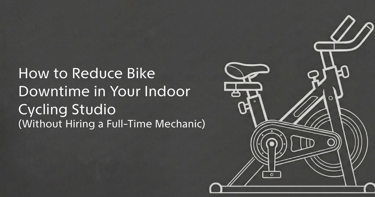 How to Reduce Bike Downtime in Your Indoor Cycling Studio (Without Hiring a Full-Time Mechanic)
