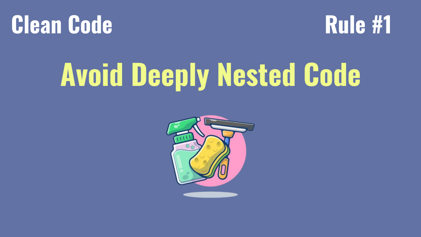 Clean Code - Avoid Deeply Nested Code