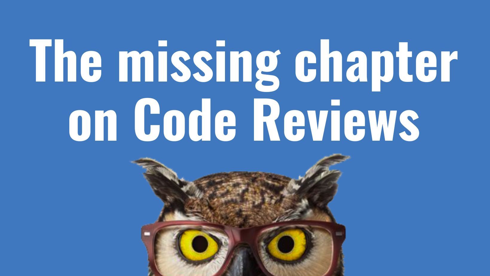 The missing chapter of Code Reviews