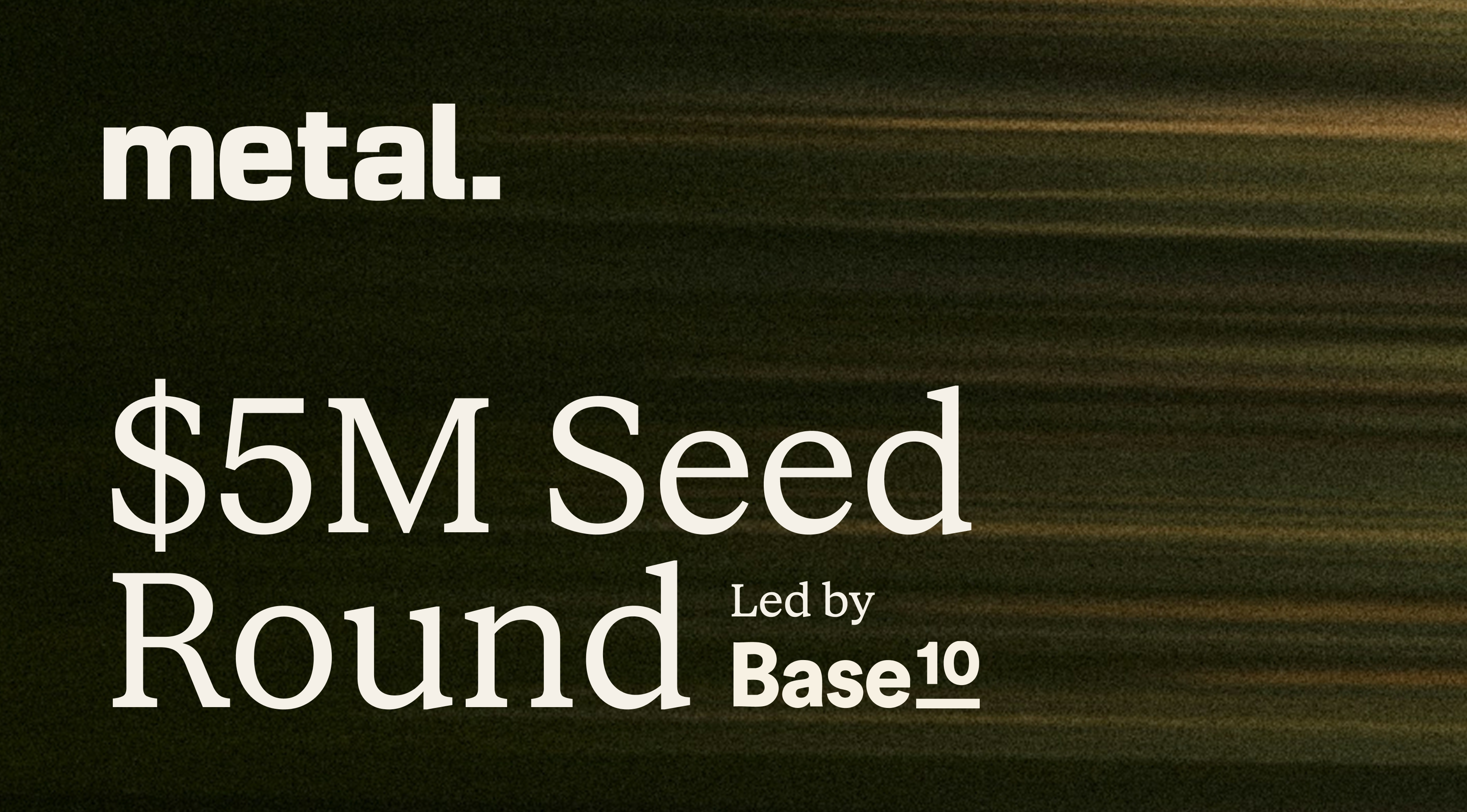 5M Seed Round led by Base10