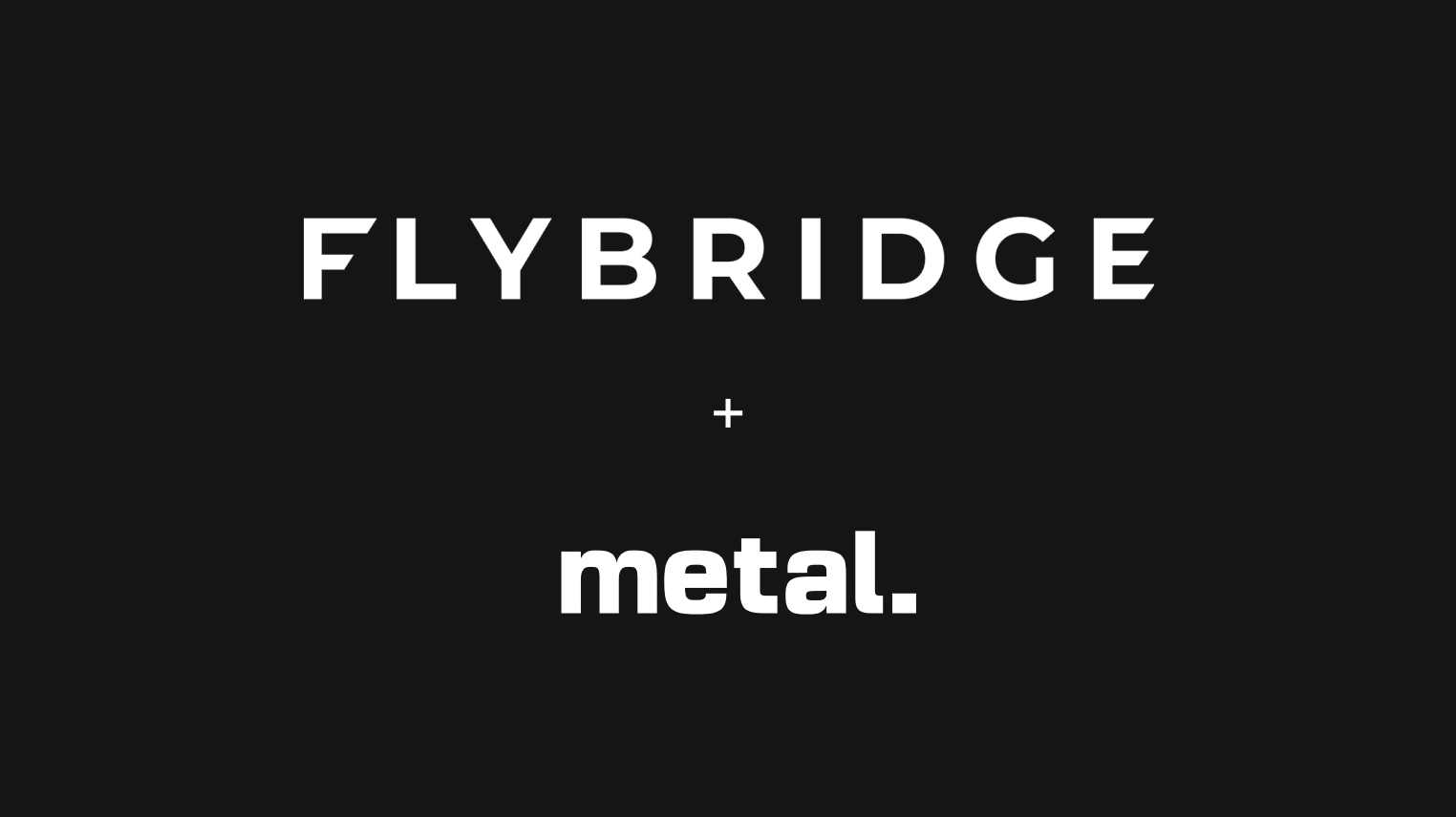 Flybridge + Metal