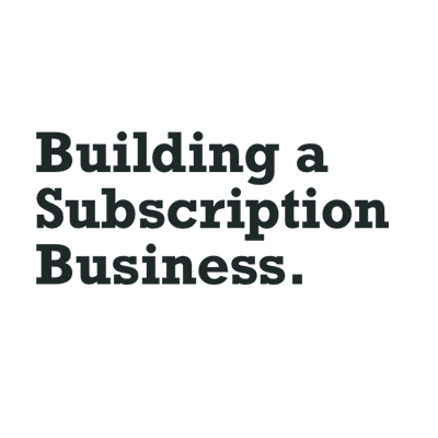 Building a subscription business
