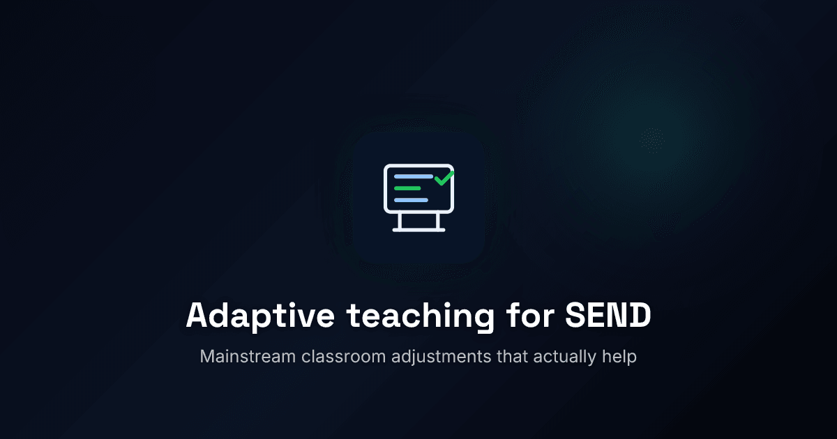 What effective adaptive teaching for SEND looks like in a mainstream classroom