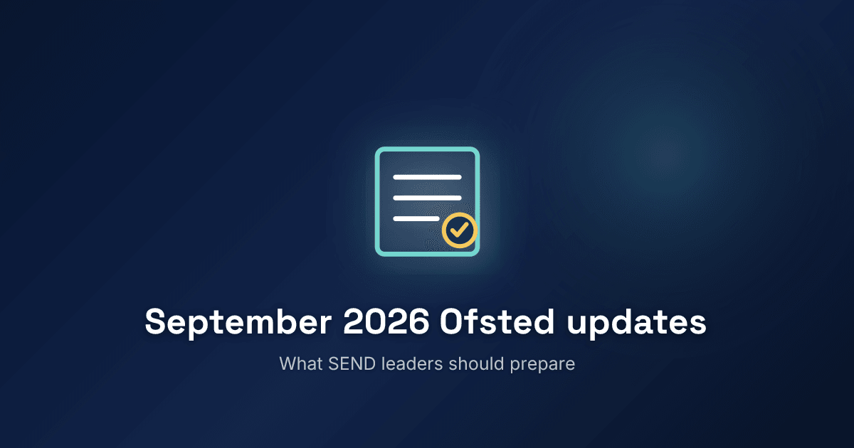 What the September 2026 Ofsted updates mean for SEND leaders