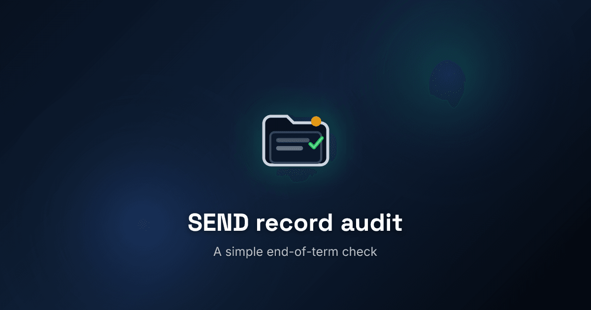 How to run a SEND record audit before the end of term