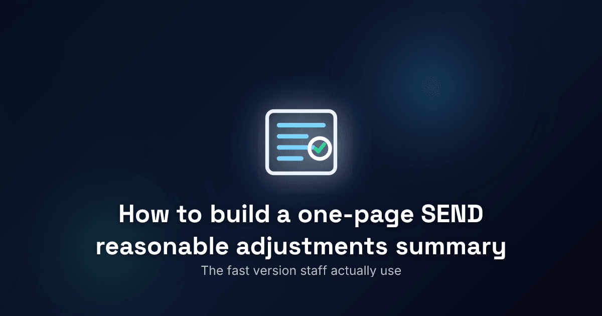 How to build a one-page SEND reasonable adjustments summary