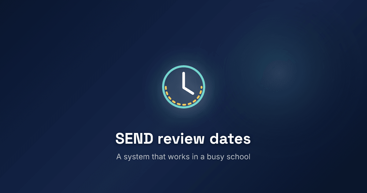 How to make SEND review dates impossible to miss
