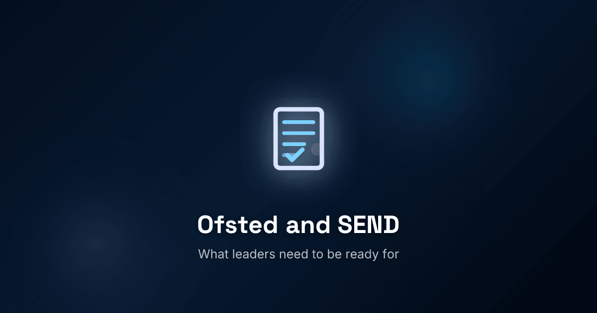 What Ofsted's new approach to SEND means for school leaders