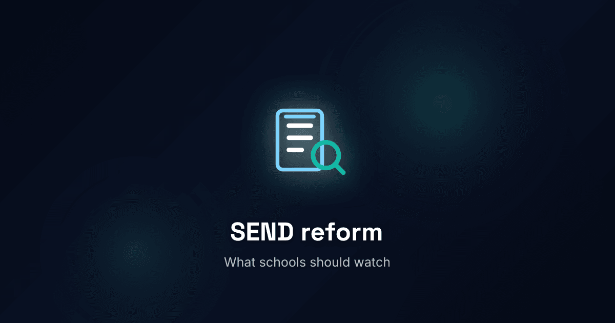 What the new SEND reform consultation means for SENCOs and school records
