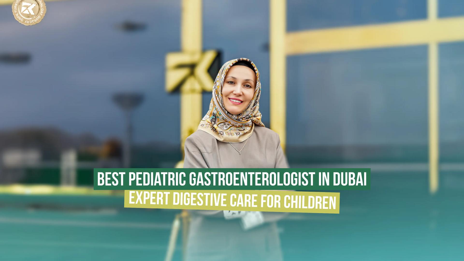 Best Pediatric Gastroenterologist in Dubai - DRFK private hospital