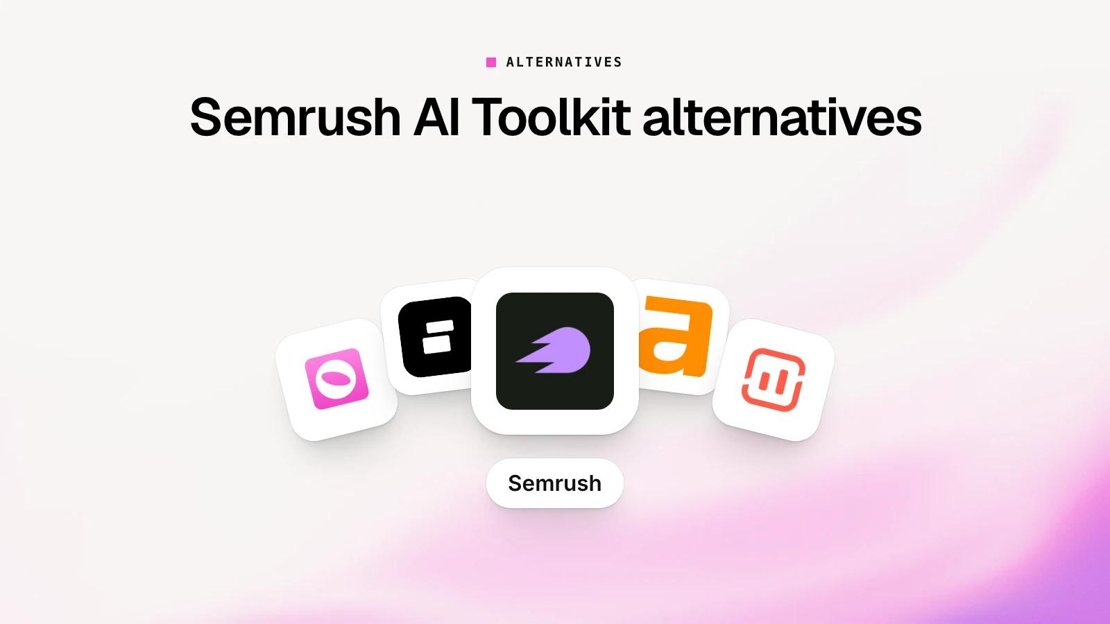 10 Best Semrush AI Toolkit Alternatives in 2026