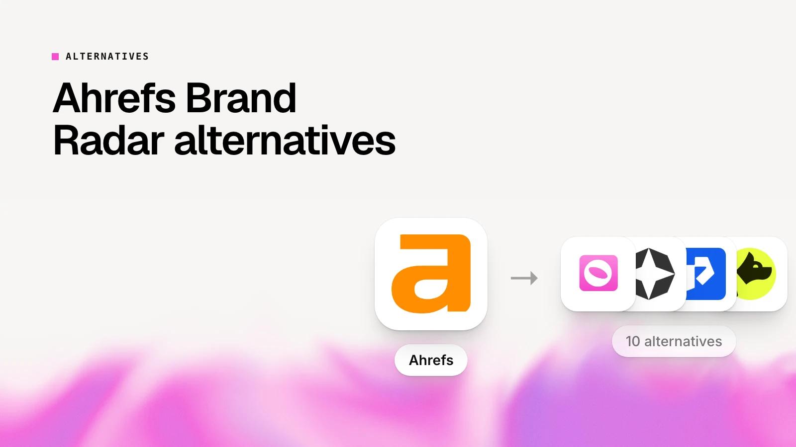 10 Best Ahrefs Brand Radar Alternatives in 2026