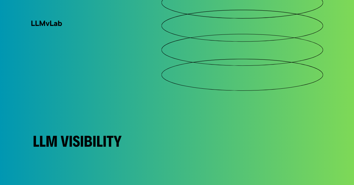 What is LLM Visibility and Why It Matters for Your Brand in 2026
