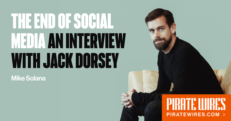 The End of Social Media: An Interview With Jack Dorsey (32 minute read)
