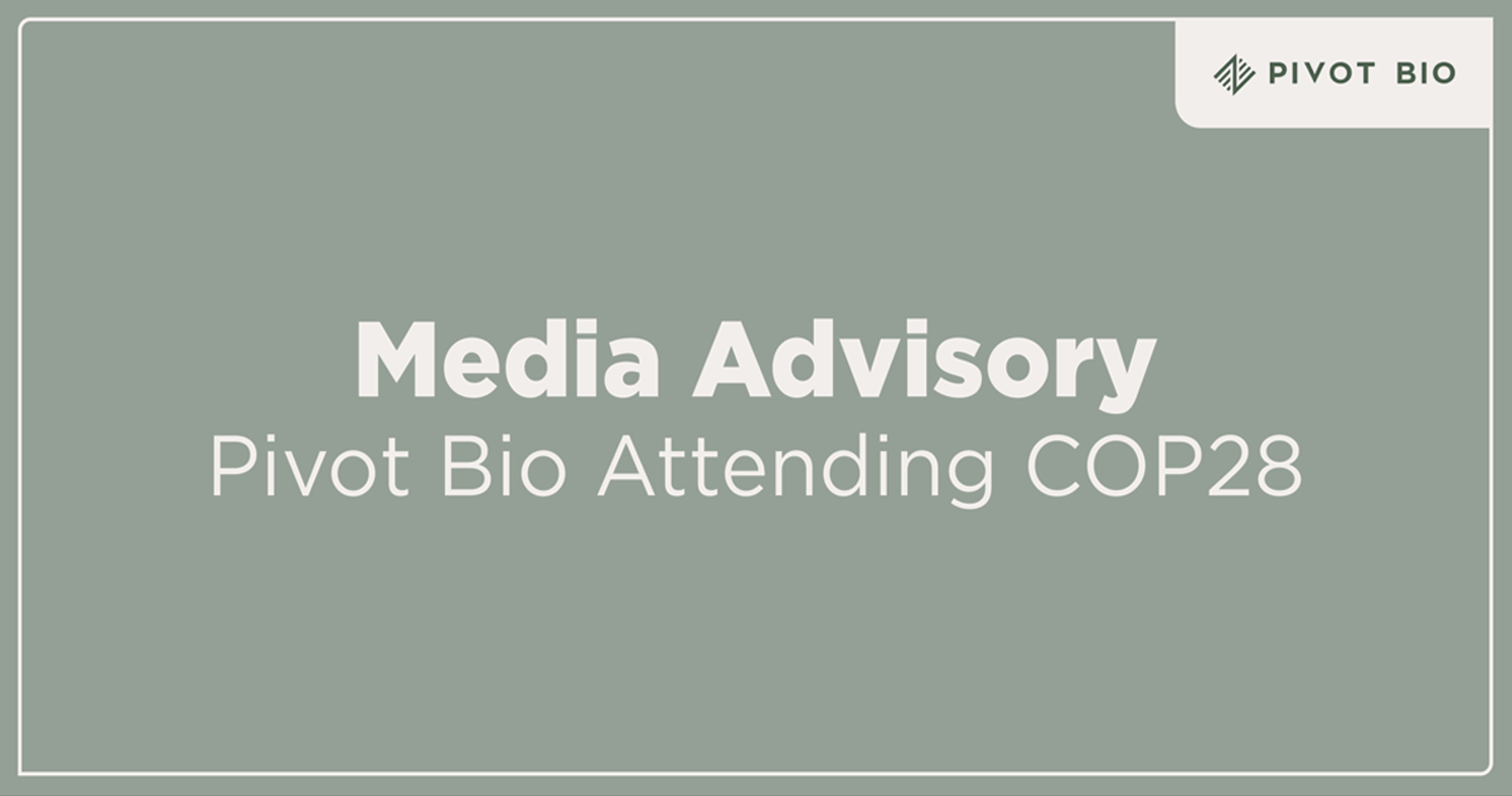 Pivot Bio Attending COP28 to Showcase Its Breakthrough Technology