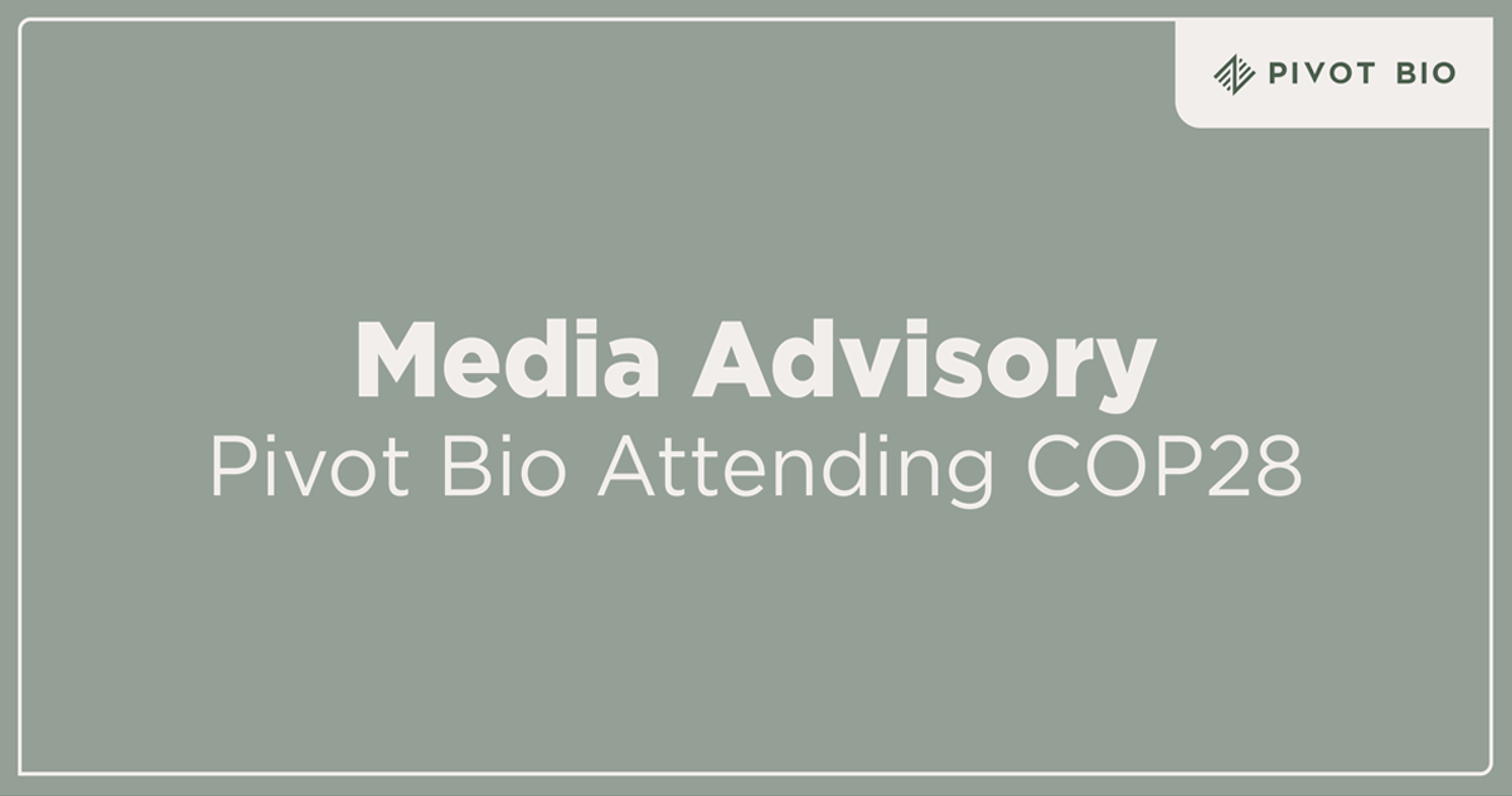 Pivot Bio Attending COP28 to Showcase Its Breakthrough Technology ...