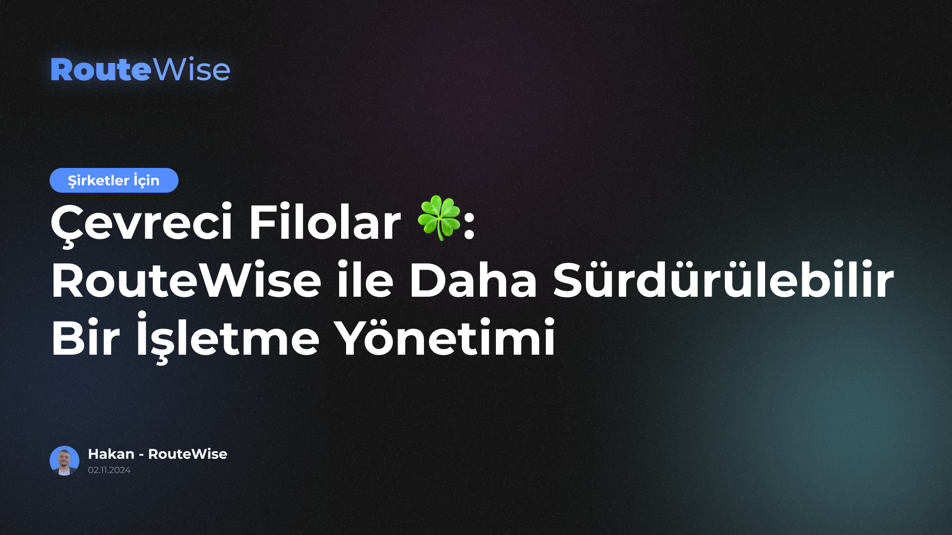 Çevreci Filolar 🍀: RouteWise ile Daha Sürdürülebilir Bir İşletme Yönetimi