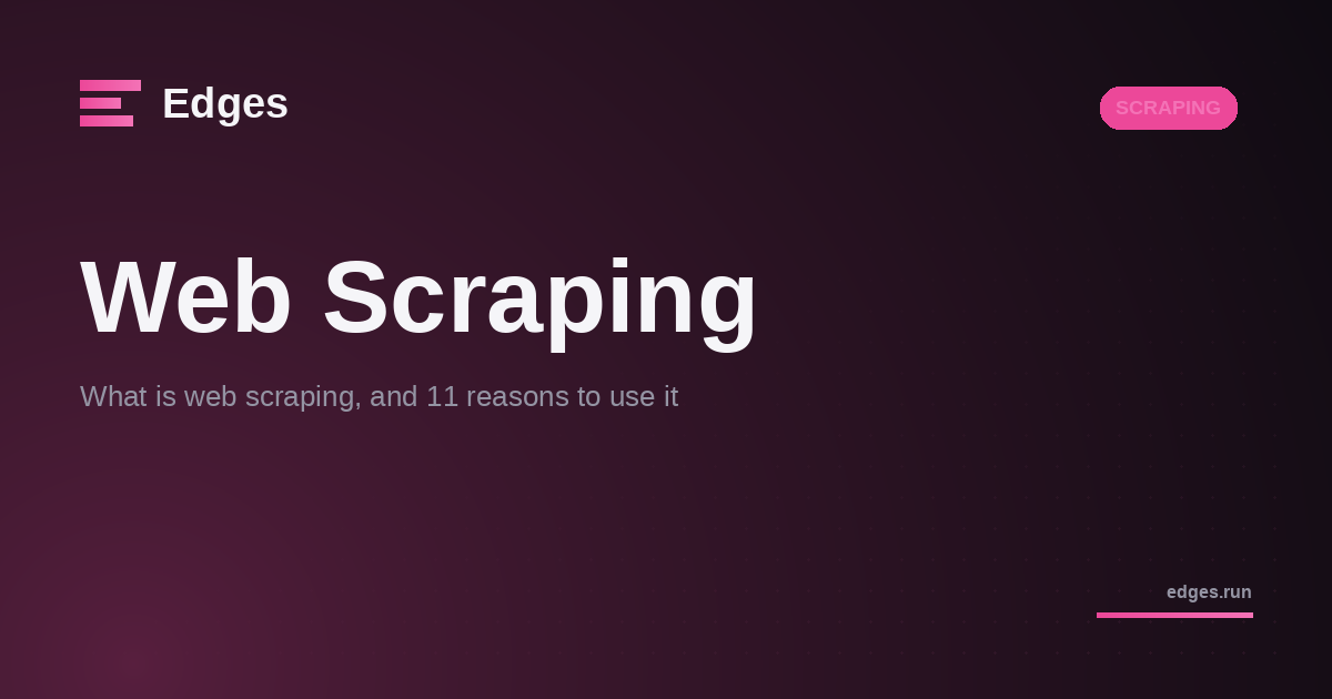 What is web scraping, and 11 reasons to use it