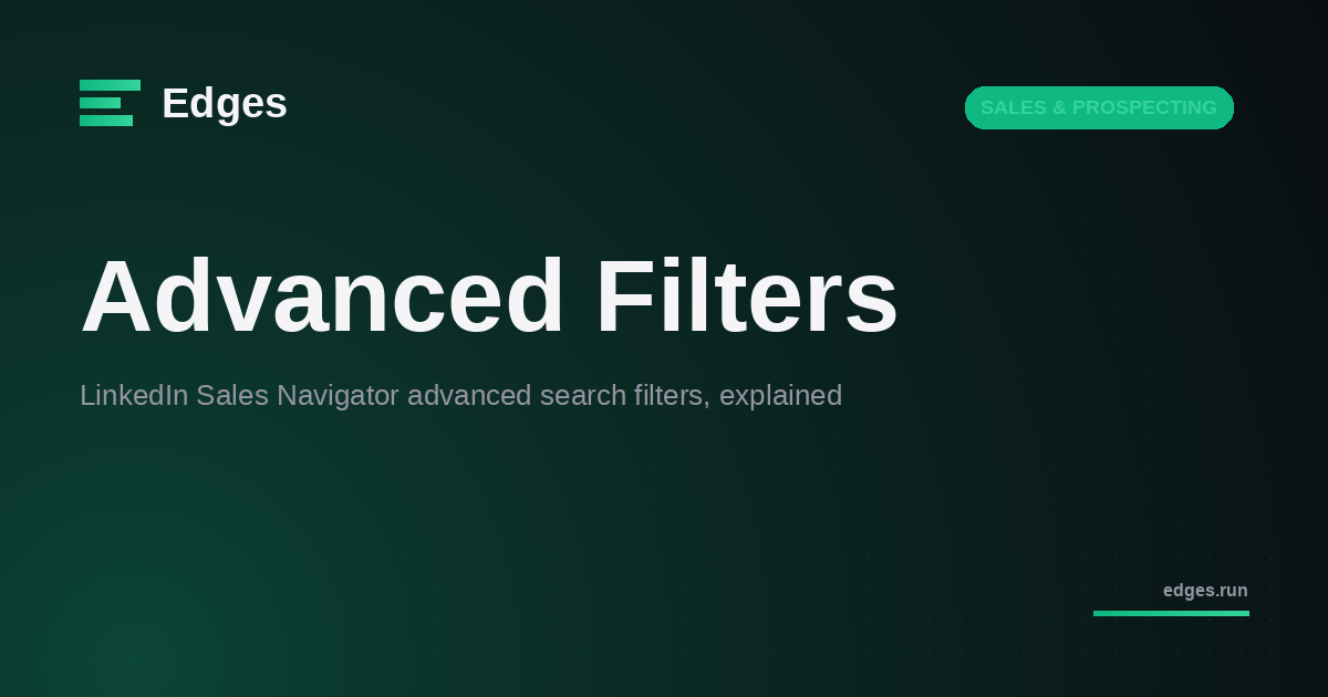 LinkedIn Sales Navigator advanced search filters, explained