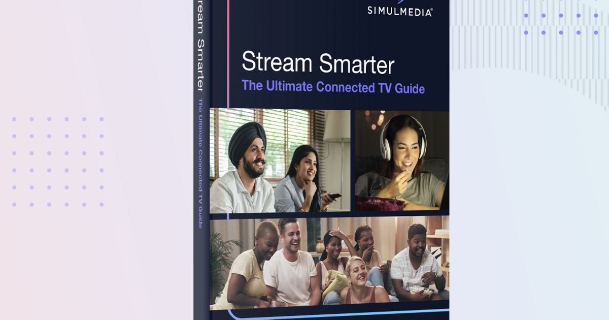 Stream Smarter Stream Smarter: The Ultimate Connected TV Guide | Simulmedia