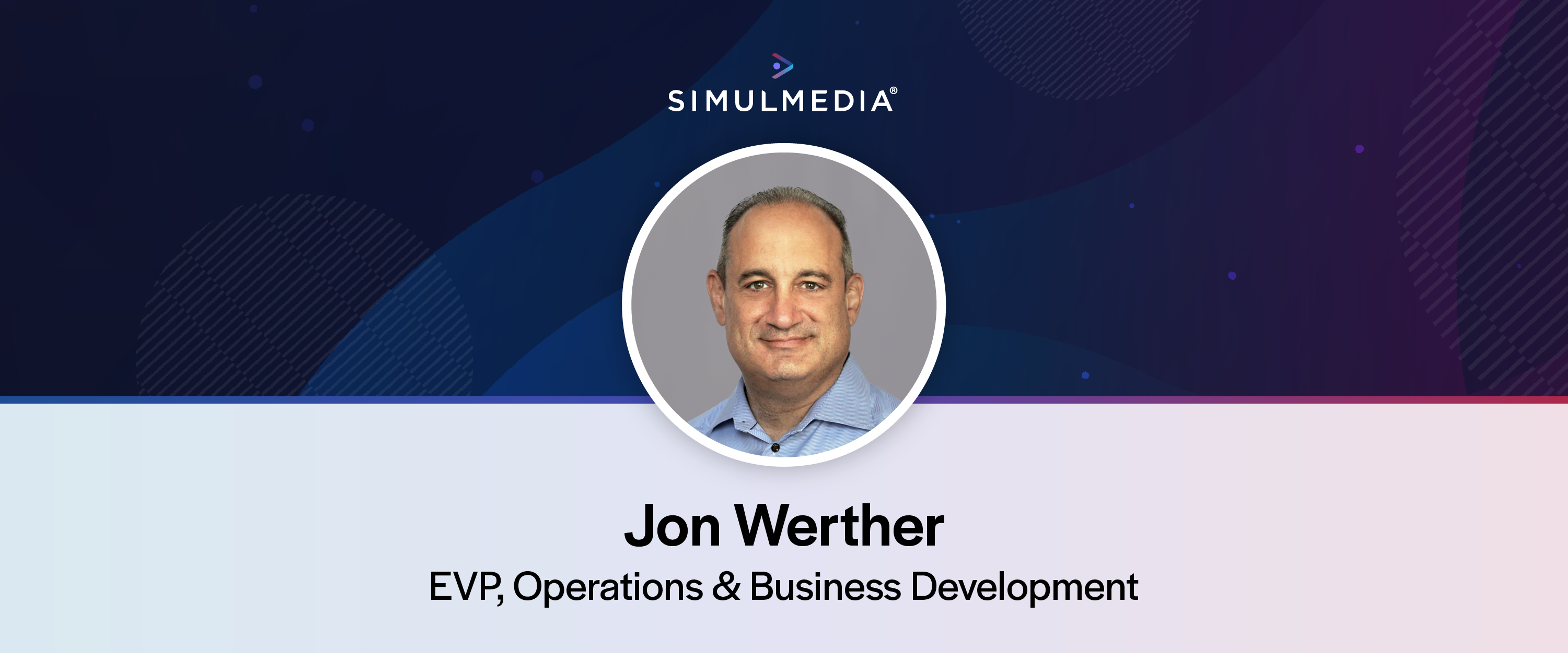 Jon Werther Appointed EVP, Operations and Business Development for Simulmedia