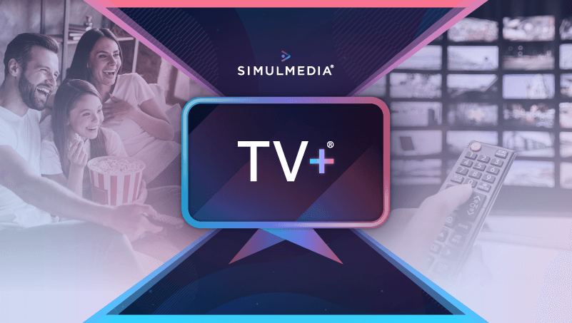 Why TV+® Is the Most Advanced TV Advertising Platform | Simulmedia