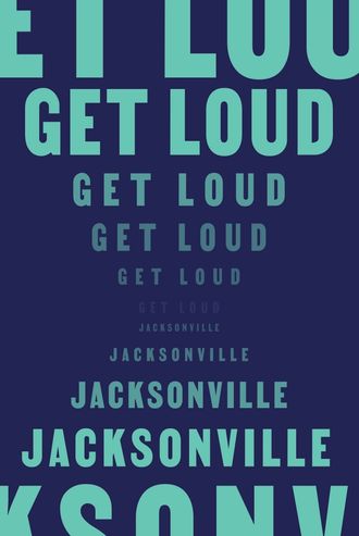 Poster that reads Get LoudJacksonville