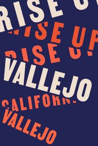 Vallejo poster that reads Rise Up Vallejo California