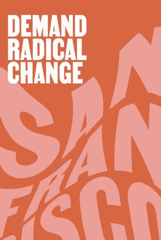 Poster that reads Demand Radical Change San Francisco