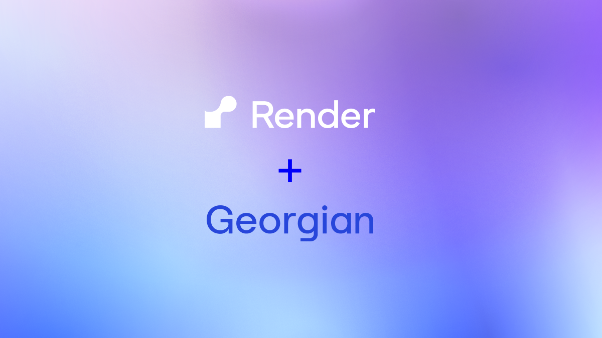 Georgian Why We Invested in Render Blog